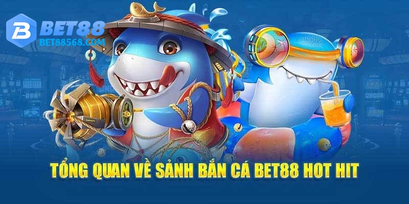 Bắn Cá Bet88 - Hướng Dẫn Cách Chơi Tiêu Diệt Nhiều Sinh Vật Biển